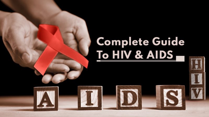 A Complete Guide to HIV and AIDS